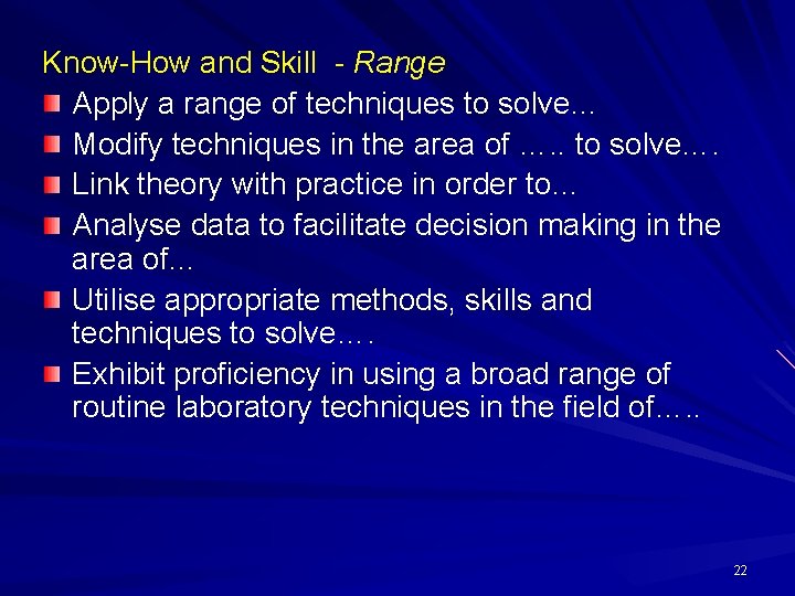 Know-How and Skill - Range Apply a range of techniques to solve… Modify techniques