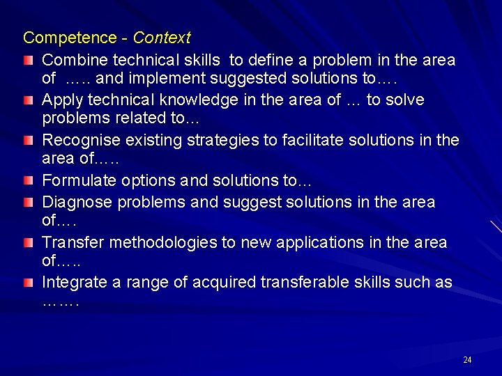 Competence - Context Combine technical skills to define a problem in the area of