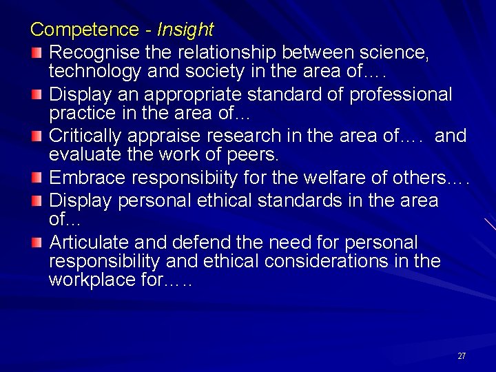 Competence - Insight Recognise the relationship between science, technology and society in the area