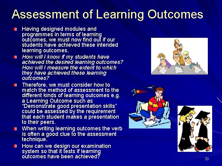 Assessment of Learning Outcomes Having designed modules and programmes in terms of learning outcomes,