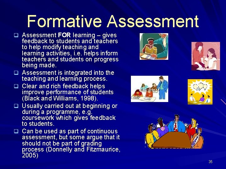 Formative Assessment q Assessment FOR learning – gives q q feedback to students and