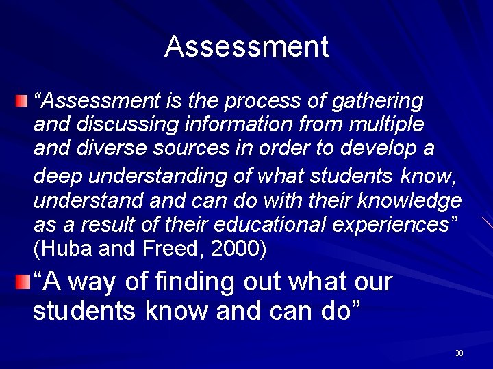 Assessment “Assessment is the process of gathering and discussing information from multiple and diverse