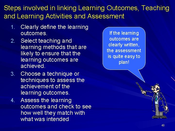 Steps involved in linking Learning Outcomes, Teaching and Learning Activities and Assessment 1. Clearly