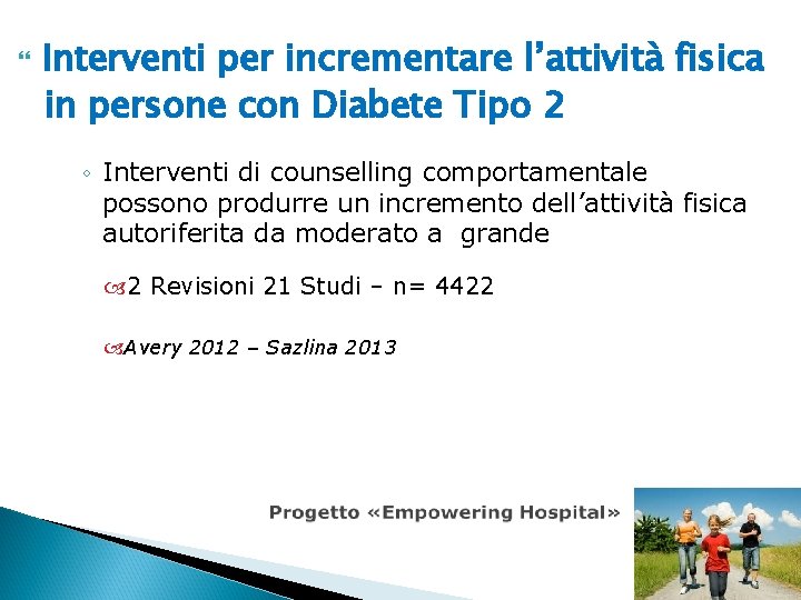  Interventi per incrementare l’attività fisica in persone con Diabete Tipo 2 ◦ Interventi