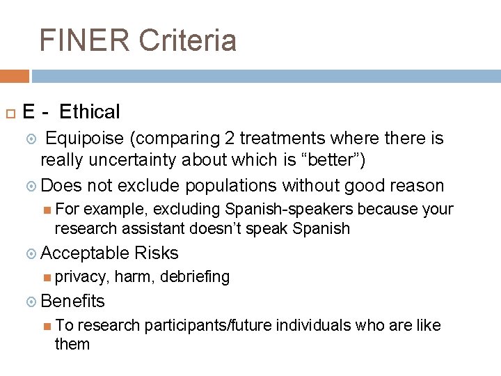 FINER Criteria E - Ethical Equipoise (comparing 2 treatments where there is really uncertainty FINER Criteria E - Ethical Equipoise (comparing 2 treatments where there is really uncertainty
