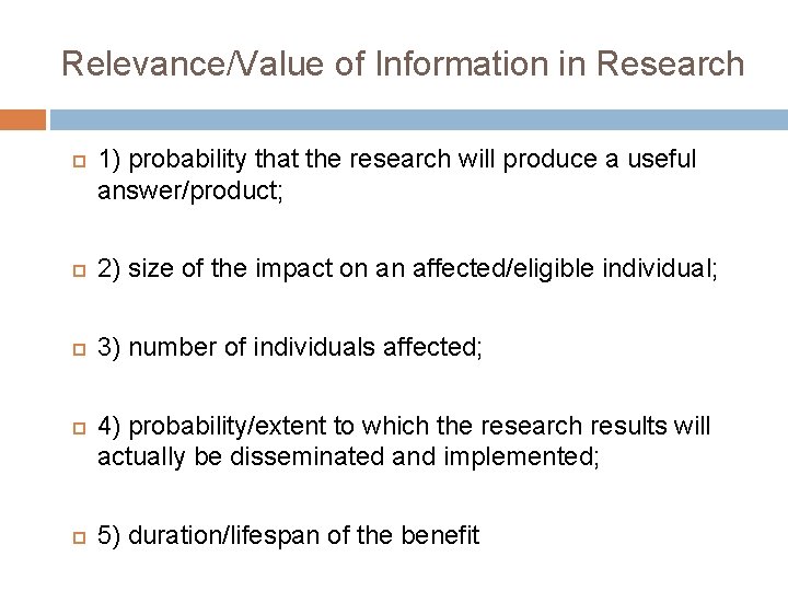 Relevance/Value of Information in Research 1) probability that the research will produce a useful Relevance/Value of Information in Research 1) probability that the research will produce a useful
