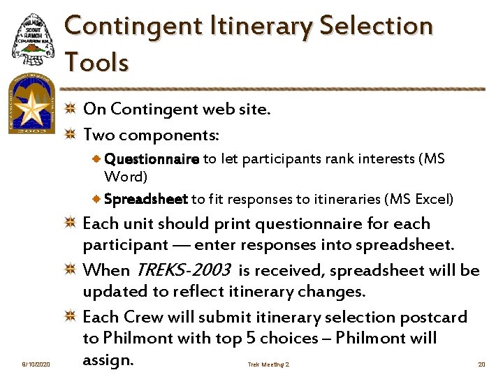 Contingent Itinerary Selection Tools On Contingent web site. Two components: Questionnaire to let participants