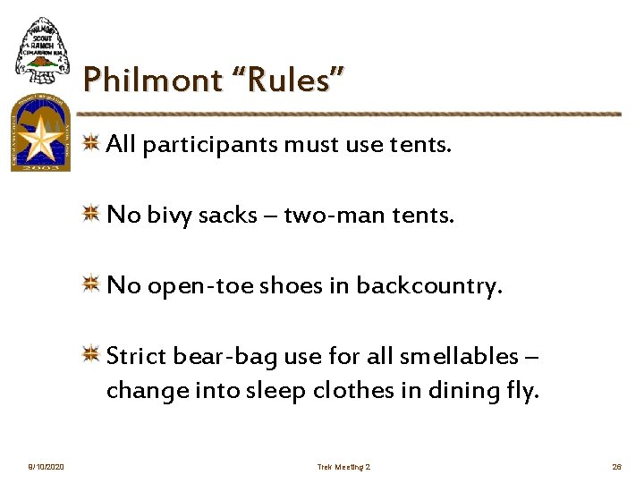 Philmont “Rules” All participants must use tents. No bivy sacks – two-man tents. No