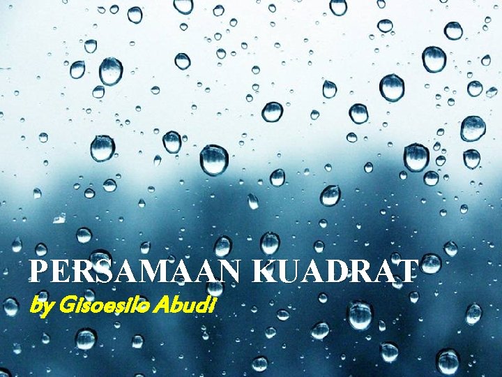 Powerpoint Templates PERSAMAAN KUADRAT by Gisoesilo Abudi Powerpoint Templates Page 1 
