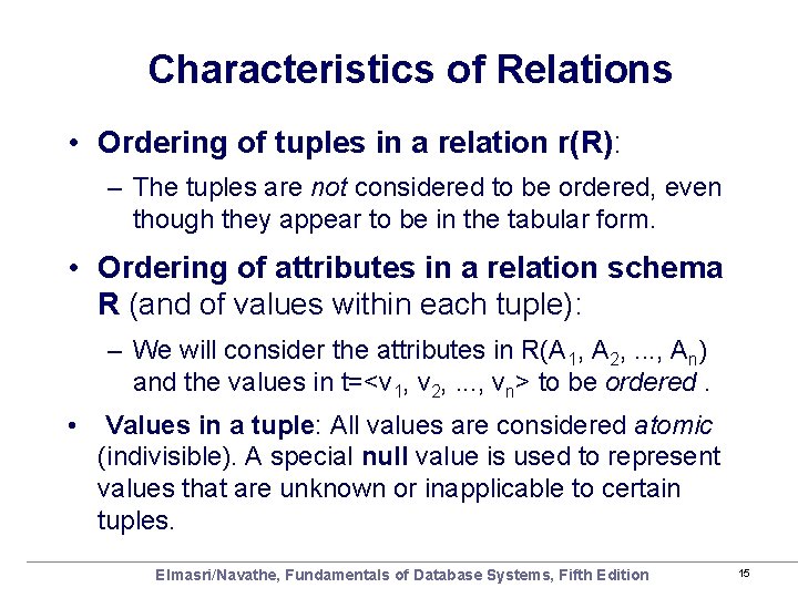 Characteristics of Relations • Ordering of tuples in a relation r(R): – The tuples