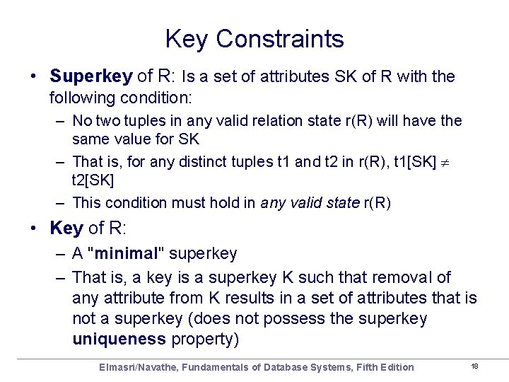 Key Constraints • Superkey of R: Is a set of attributes SK of R