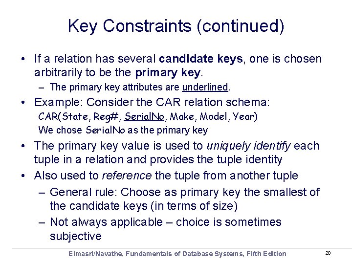 Key Constraints (continued) • If a relation has several candidate keys, one is chosen