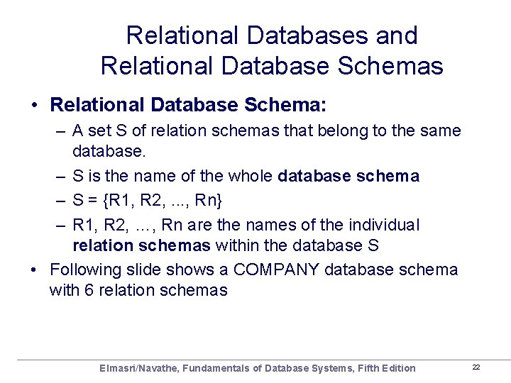 Relational Databases and Relational Database Schemas • Relational Database Schema: – A set S