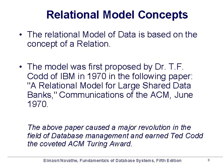 Relational Model Concepts • The relational Model of Data is based on the concept
