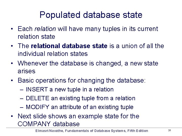Populated database state • Each relation will have many tuples in its current relation