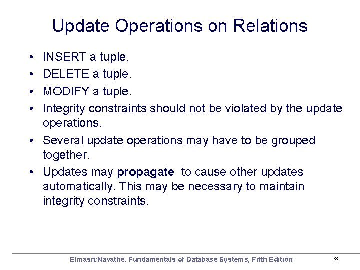 Update Operations on Relations • • INSERT a tuple. DELETE a tuple. MODIFY a