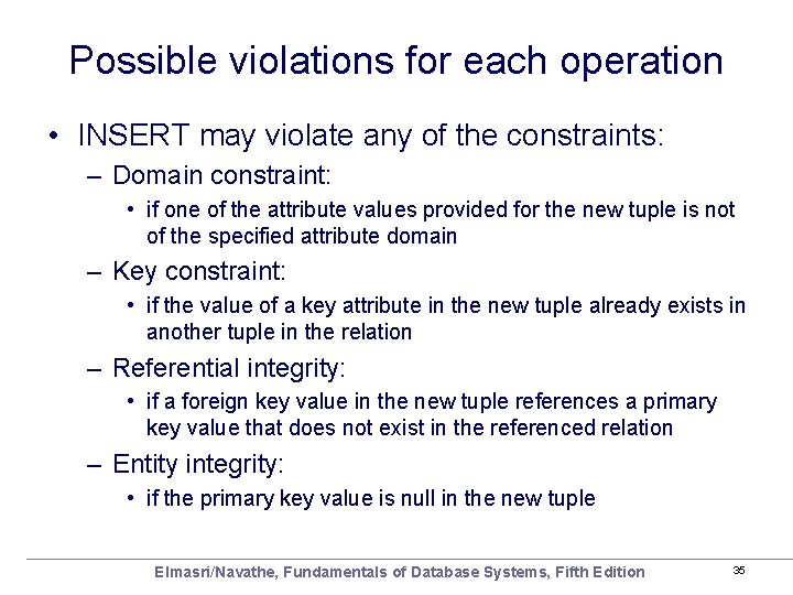 Possible violations for each operation • INSERT may violate any of the constraints: –