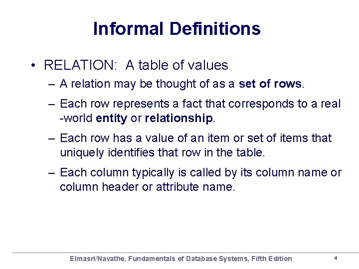 Informal Definitions • RELATION: A table of values – A relation may be thought