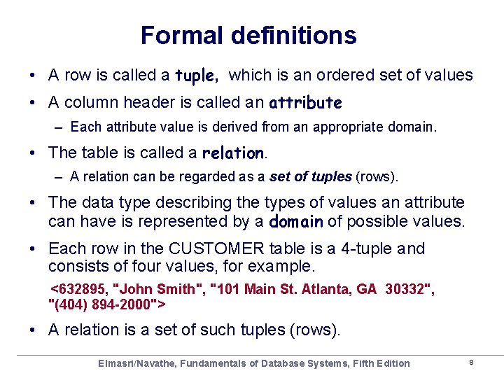 Formal definitions • A row is called a tuple, which is an ordered set