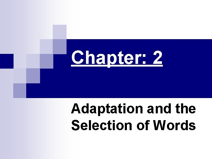 Chapter: 2 Adaptation and the Selection of Words 