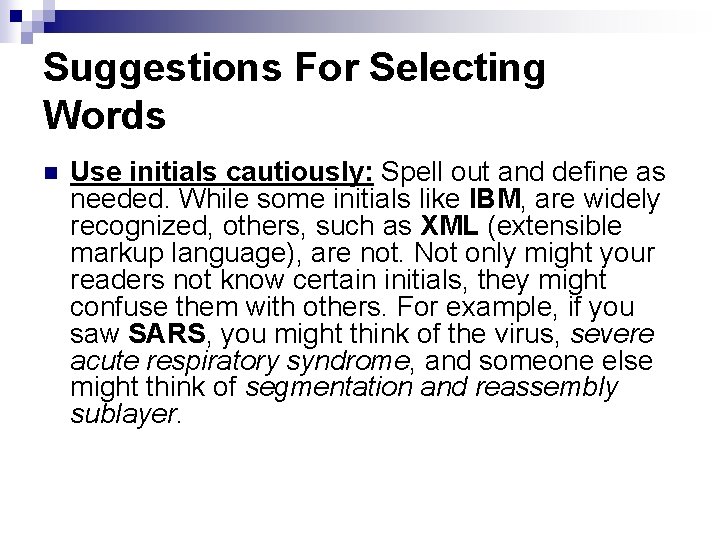 Suggestions For Selecting Words n Use initials cautiously: Spell out and define as needed.