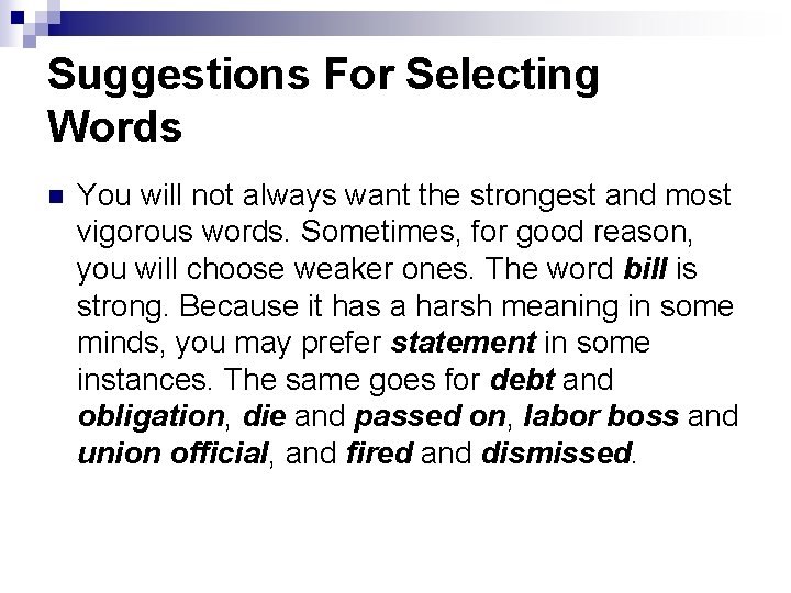 Suggestions For Selecting Words n You will not always want the strongest and most