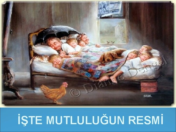 İŞTE MUTLULUĞUN RESMİ 