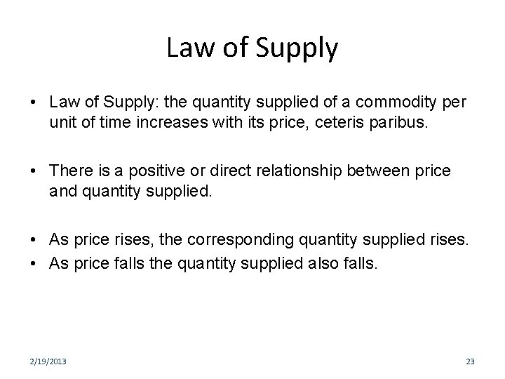 Law of Supply • Law of Supply: the quantity supplied of a commodity per