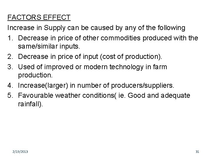 FACTORS EFFECT Increase in Supply can be caused by any of the following 1.