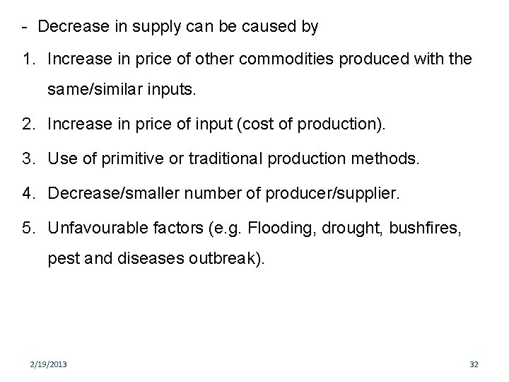 - Decrease in supply can be caused by 1. Increase in price of other