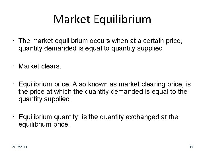 Market Equilibrium The market equilibrium occurs when at a certain price, quantity demanded is