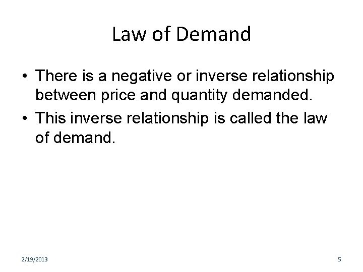 Law of Demand • There is a negative or inverse relationship between price and