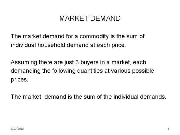 MARKET DEMAND The market demand for a commodity is the sum of individual household