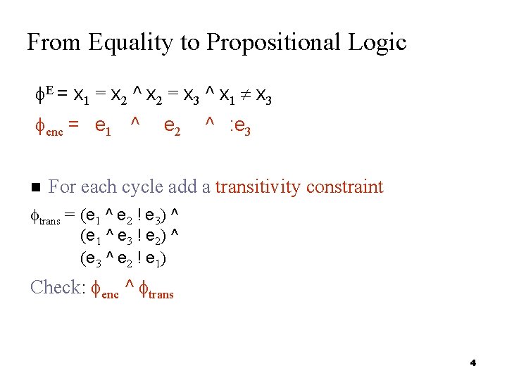 From Equality to Propositional Logic E = x 1 = x 2 ^ x