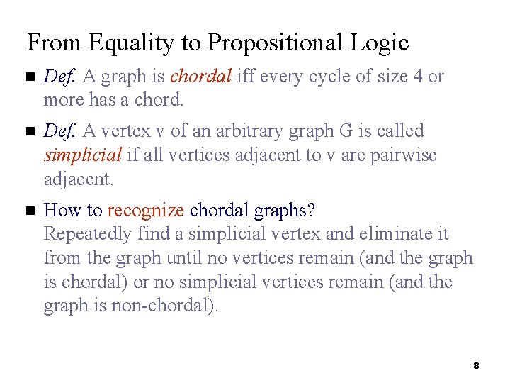 From Equality to Propositional Logic Def. A graph is chordal iff every cycle of