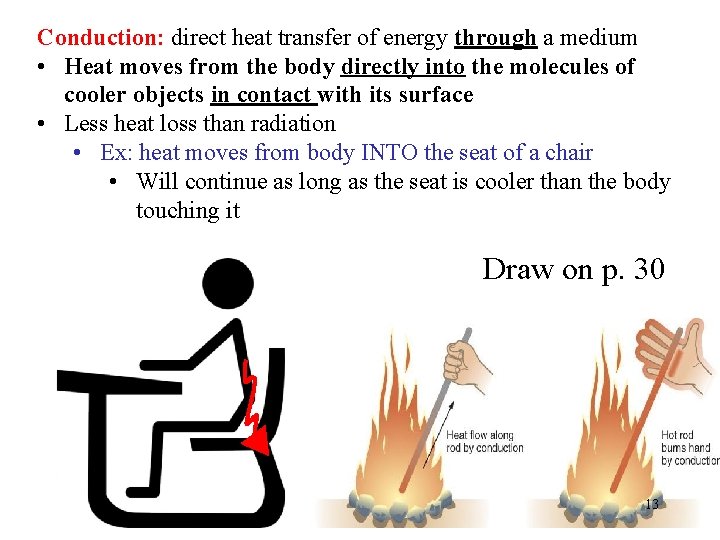 Conduction: direct heat transfer of energy through a medium • Heat moves from the