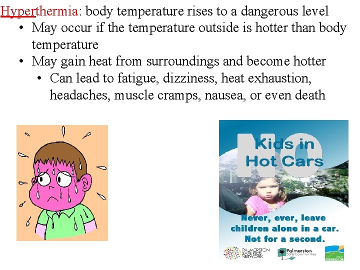 Hyperthermia: body temperature rises to a dangerous level • May occur if the temperature