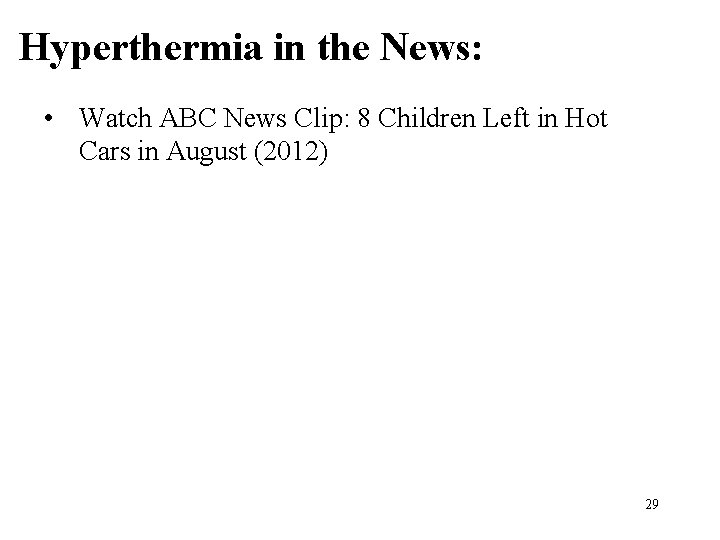 Hyperthermia in the News: • Watch ABC News Clip: 8 Children Left in Hot