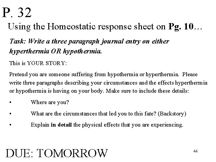 P. 32 Using the Homeostatic response sheet on Pg. 10… Task: Write a three