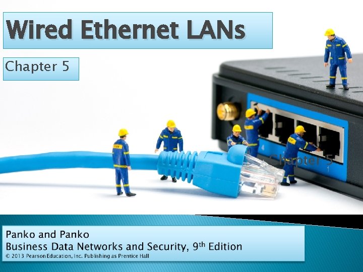 Wired Ethernet LANs Chapter 5 