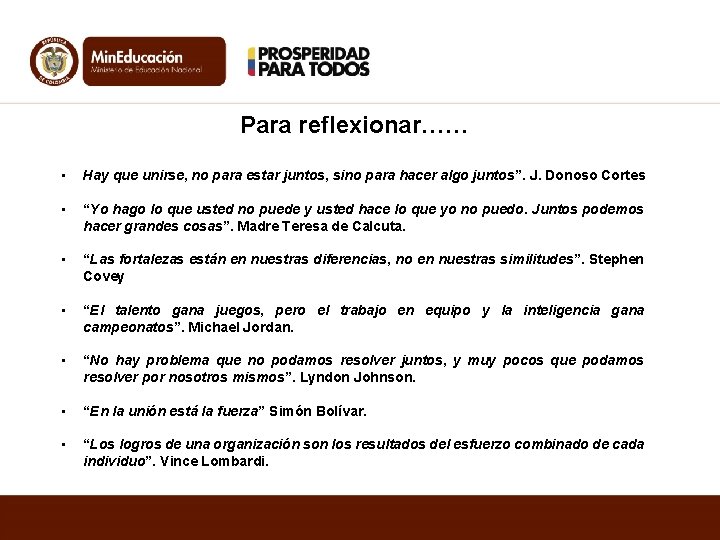 Para reflexionar…… • Hay que unirse, no para estar juntos, sino para hacer algo