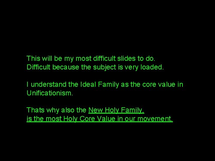 This will be my most difficult slides to do. Difficult because the subject is