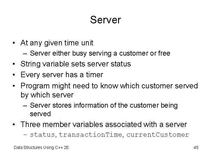 Server • At any given time unit – Server either busy serving a customer Server • At any given time unit – Server either busy serving a customer