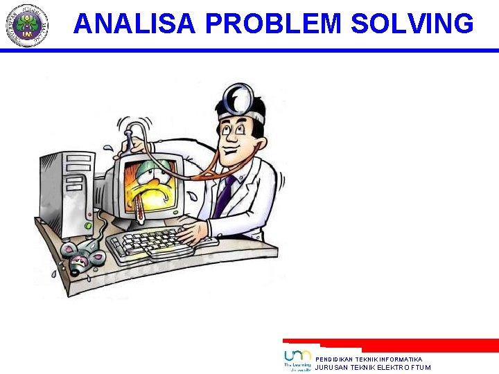 ANALISA PROBLEM SOLVING PENDIDIKAN TEKNIK INFORMATIKA JURUSAN TEKNIK ELEKTRO FTUM 