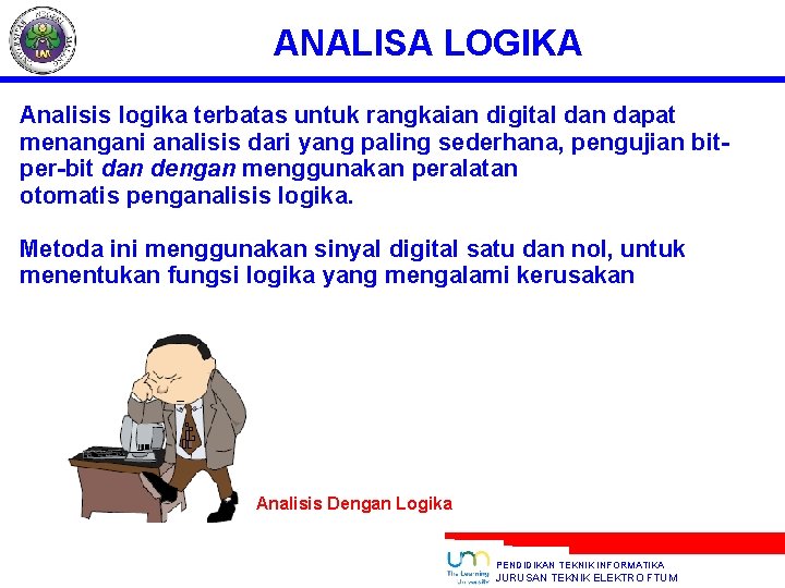 ANALISA LOGIKA Analisis logika terbatas untuk rangkaian digital dan dapat menangani analisis dari yang