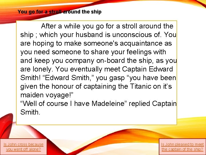 You go for a stroll around the ship After a while you go for You go for a stroll around the ship After a while you go for