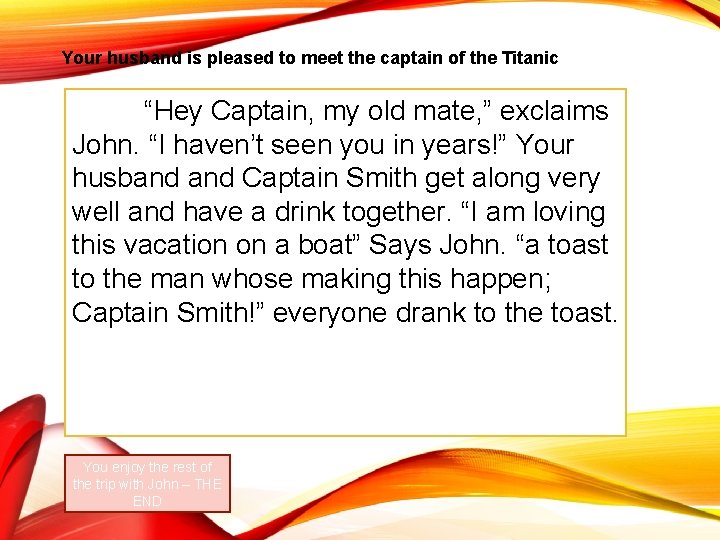 Your husband is pleased to meet the captain of the Titanic “Hey Captain, my Your husband is pleased to meet the captain of the Titanic “Hey Captain, my
