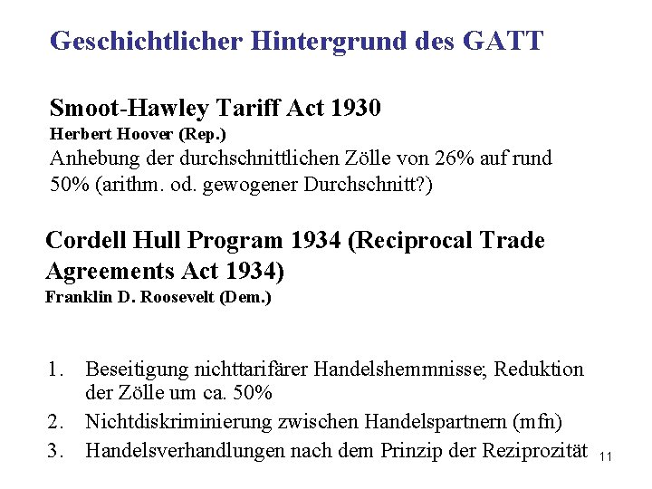 Geschichtlicher Hintergrund des GATT Smoot-Hawley Tariff Act 1930 Herbert Hoover (Rep. ) Anhebung der