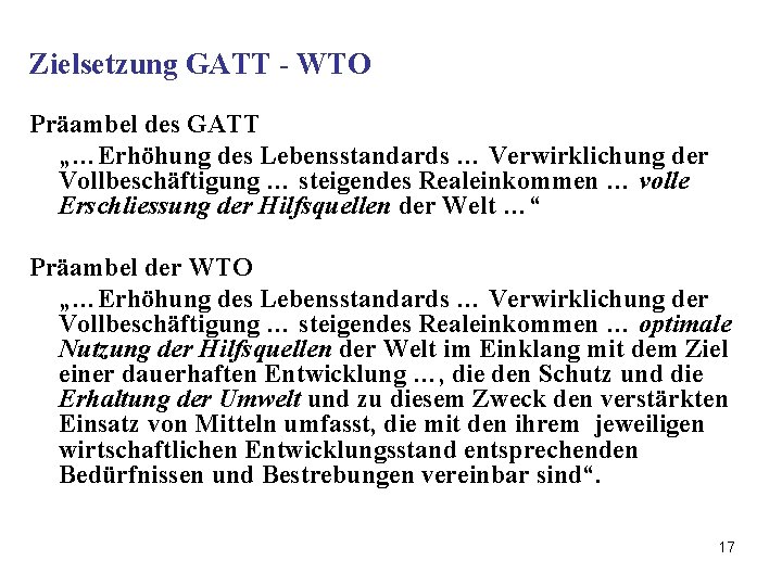 Zielsetzung GATT - WTO Präambel des GATT „…Erhöhung des Lebensstandards … Verwirklichung der Vollbeschäftigung