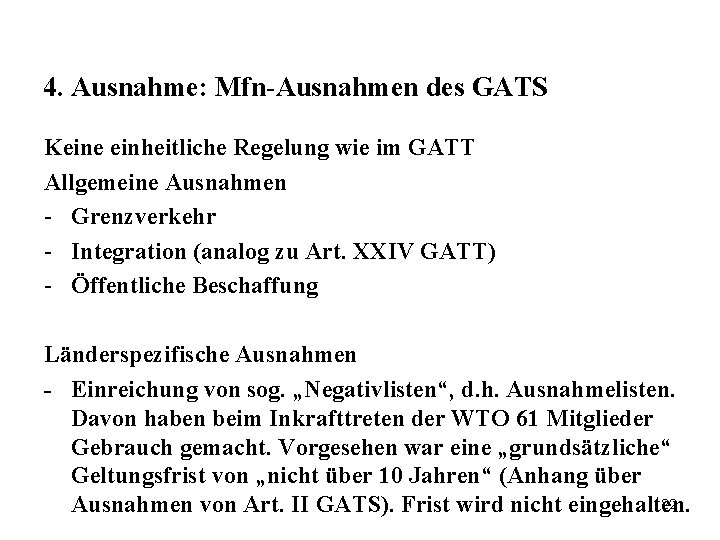 4. Ausnahme: Mfn-Ausnahmen des GATS Keine einheitliche Regelung wie im GATT Allgemeine Ausnahmen -